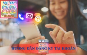 ĐĂNG KÝ TÀI KHOẢN WW88